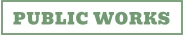 PUBLIC WORKS