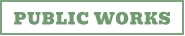 PUBLIC WORKS
