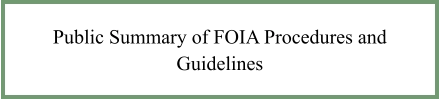 Public Summary of FOIA Procedures and Guidelines