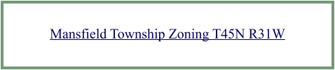 Mansfield Township Zoning T45N R31W