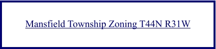 Mansfield Township Zoning T44N R31W