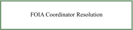 FOIA Coordinator Resolution