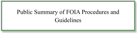 Public Summary of FOIA Procedures and Guidelines