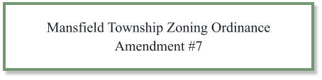 Mansfield Township Zoning Ordinance Amendment #7