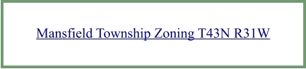 Mansfield Township Zoning T43N R31W